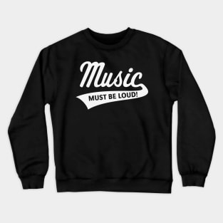 Music Must Be Loud! (Listening Pleasure / White) Crewneck Sweatshirt